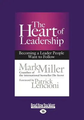 Das Herz der Führung: Eine Führungspersönlichkeit werden, der man folgen möchte (Großdruck 16pt) - The Heart of Leadership: Becoming a Leader People Want to Follow (Large Print 16pt)