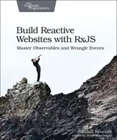 Reaktive Websites mit Rxjs erstellen: Beherrschen Sie Observables und Wrangle Events - Build Reactive Websites with Rxjs: Master Observables and Wrangle Events