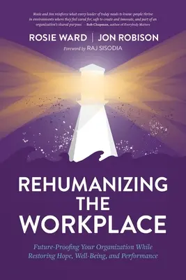 Rehumanisierung des Arbeitsplatzes: Ihr Unternehmen zukunftssicher machen und gleichzeitig Hoffnung, Wohlbefinden und Leistung wiederherstellen - Rehumanizing the Workplace: Future-Proofing Your Organization While Restoring Hope, Well-Being, and Performance