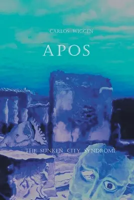 Apos: Das Syndrom der versunkenen Stadt - Apos: The Sunken City Syndrome