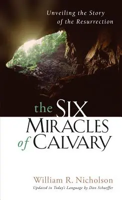 Die sechs Wunder von Golgatha: Die Geschichte der Auferstehung enthüllen - The Six Miracles of Calvary: Unveiling the Story of the Resurrection