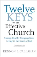 Zwölf Schlüssel für eine wirksame Kirche: Starke, gesunde Gemeinden, die in der Gnade Gottes leben - Twelve Keys to an Effective Church: Strong, Healthy Congregations Living in the Grace of God