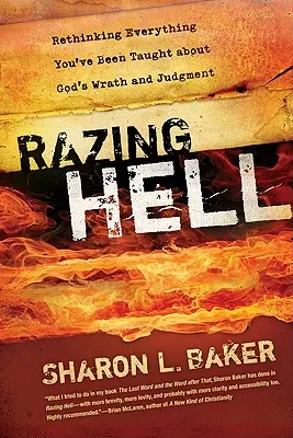 Die Hölle vernichten: Überdenken Sie alles, was man Ihnen über Gottes Zorn und Gericht beigebracht hat - Razing Hell: Rethinking Everything You've Been Taught about God's Wrath and Judgment