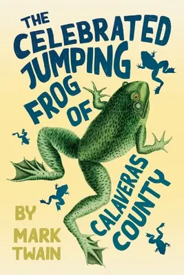 Der berühmte springende Frosch von Calaveras County - The Celebrated Jumping Frog of Calaveras County