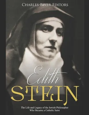 Edith Stein: Das Leben und Vermächtnis der jüdischen Philosophin, die eine katholische Heilige wurde - Edith Stein: The Life and Legacy of the Jewish Philosopher Who Became a Catholic Saint