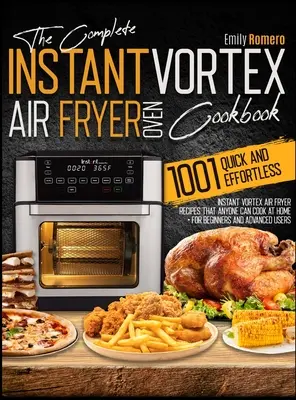 Instant Vortex Air Fryer Oven Cookbook 1001: Schnelle und mühelose Instant Vortex Air Fryer-Rezepte, die jeder zu Hause kochen kann - Instant Vortex Air Fryer Oven Cookbook 1001: Quick and Effortless Instant Vortex Air Fryer Recipes that Anyone Can Cook at Home