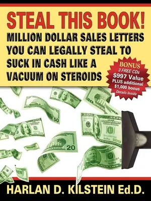 Steal This Book!: Millionen-Dollar-Verkaufsbriefe, die Sie legal stehlen können, um Geld einzusaugen wie ein Vakuum auf - Steal This Book!: Million Dollar Sales Letters You Can Legally Steal to Suck in Cash Like a Vacuum on