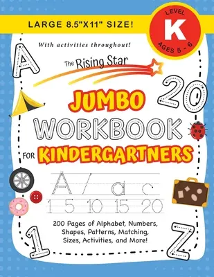 Das Rising Star Jumbo Workbook für Kindergärtner: (Alter 5-6) Alphabet, Zahlen, Formen, Größen, Muster, Zuordnungen, Aktivitäten und mehr! (Groß 8,5x