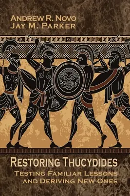 Thukydides wiederherstellen: Vertraute Lektionen testen und neue ableiten - Restoring Thucydides: Testing Familiar Lessons and Deriving New Ones