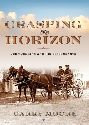 Den Horizont ergreifen: John Jenkins und seine Nachkommen - Grasping the Horizon: John Jenkins and his Descendants