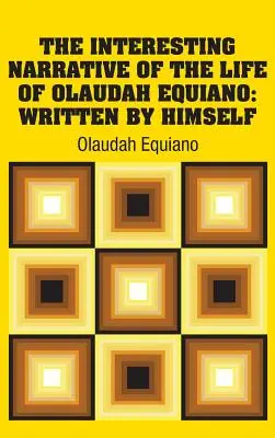 Die interessante Erzählung aus dem Leben von Olaudah Equiano: Von ihm selbst geschrieben - The Interesting Narrative of the Life of Olaudah Equiano: Written by Himself