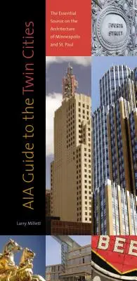 Aia Guide to the Twin Cities: Die unverzichtbare Quelle für die Architektur von Minneapolis und St. Paul - Aia Guide to the Twin Cities: The Essential Source on the Architecture of Minneapolis and St. Paul