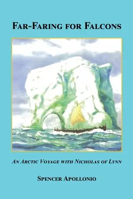 Fernreisen für Falken - Eine arktische Reise mit Nicholas von Lynn - Far-Faring for Falcons - An Arctic Voyage with Nicholas of Lynn