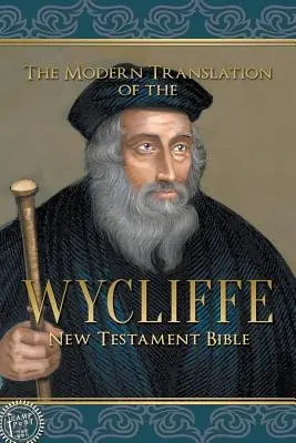 Die moderne Übersetzung der Wycliffe-Bibel des Neuen Testaments - The Modern Translation of the Wycliffe New Testament Bible