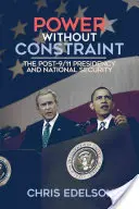 Macht ohne Einschränkung: Die Präsidentschaft nach 9/11 und die nationale Sicherheit - Power Without Constraint: The Post-9/11 Presidency and National Security