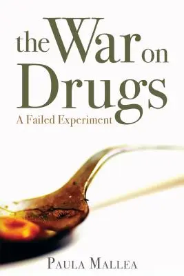 Der Krieg gegen Drogen: Ein gescheitertes Experiment - The War on Drugs: A Failed Experiment