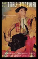 Zweischneidiges Schwert: Die vielen Leben von Hemingways Freund, dem amerikanischen Matador Sidney Franklin - Double-Edged Sword: The Many Lives of Hemingway's Friend, the American Matador Sidney Franklin