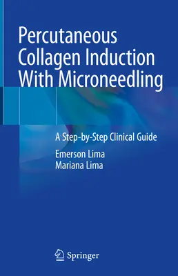 Perkutane Kollageninduktion mit Microneedling: Ein Schritt-für-Schritt-Leitfaden - Percutaneous Collagen Induction with Microneedling: A Step-By-Step Clinical Guide