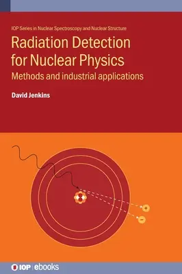 Strahlungsdetektion für die Nuklearphysik: Methoden und industrielle Anwendungen - Radiation Detection for Nuclear Physics: Methods and industrial applications