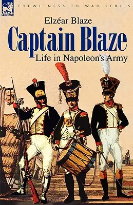 Hauptmann Blaze: Das Leben in Napoleons Armee - Captain Blaze: Life in Napoleon's Army