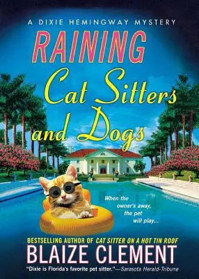 Es regnet Katzensitter und Hunde: Ein Dixie-Hemingway-Krimi - Raining Cat Sitters and Dogs: A Dixie Hemingway Mystery