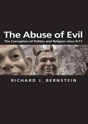 Der Missbrauch des Bösen: Die Korruption von Politik und Religion seit 9/11 - The Abuse of Evil: The Corruption of Politics and Religion Since 9/11