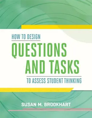 Wie man Fragen und Aufgaben entwickelt, um das Denken der Schüler zu bewerten - How to Design Questions and Tasks to Assess Student Thinking