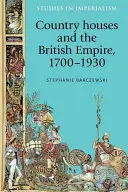 Landhäuser und das britische Empire, 1700-1930 - Country Houses and the British Empire, 1700-1930