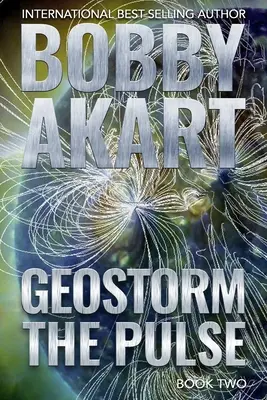 Geostorm The Pulse: Ein postapokalyptischer EMP-Überlebensthriller - Geostorm The Pulse: A Post Apocalyptic EMP Survival Thriller