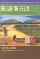 Beständiges Saatgut: Die Landwirtschaft der amerikanischen Ureinwohner und die Erhaltung der Wildpflanzen - Enduring Seeds: Native American Agriculture and Wild Plant Conservation