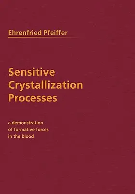 Empfindliche Kristallisationsvorgänge: Eine Demonstration der formativen Kräfte im Blut - Sensitive Crystallization Processes: A Demonstration of Formative Forces in the Blood