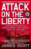 Angriff auf die Liberty: Die unerzählte Geschichte von Israels tödlichem Angriff auf ein US-Spionageschiff 1967 - Attack on the Liberty: The Untold Story of Israel's Deadly 1967 Assault on a U.S. Spy Ship