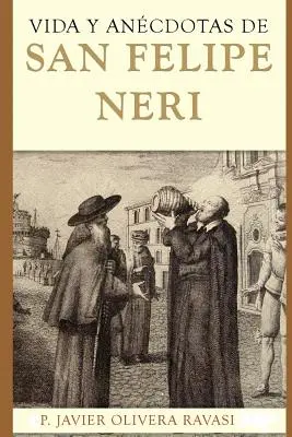 Leben und Anekdoten des Heiligen Felipe Neri - Vida y ancdotas de San Felipe Neri