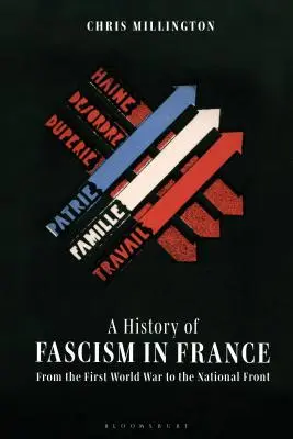 Die Geschichte des Faschismus in Frankreich vom Ersten Weltkrieg bis zum Front National - A History of Fascism in France From the First World War to the National Front