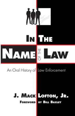In the Name of the Law: Eine mündliche Geschichte der Strafverfolgung - In the Name of the Law: An Oral History of Law Enforcement