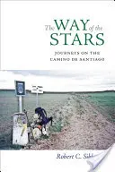 Der Weg der Sterne: Reisen auf dem Camino de Santiago - The Way of the Stars: Journeys on the Camino de Santiago