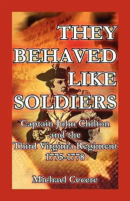 Sie verhielten sich wie Soldaten: Hauptmann John Chilton und das dritte Virginia-Regiment 1775-1778 - They Behaved Like Soldiers: Captain John Chilton and the Third Virginia Regiment 1775-1778