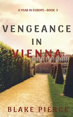 Rache in Wien (Ein Jahr in Europa - Buch 3) - Vengeance in Vienna (A Year in Europe-Book 3)