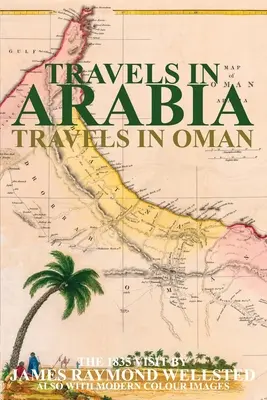 Reisen in Arabien: Reisen in den Oman - Travels in Arabia: Travels in Oman