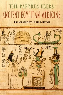 Der Papyrus Ebers: Altägyptische Medizin - The Papyrus Ebers: Ancient Egyptian Medicine