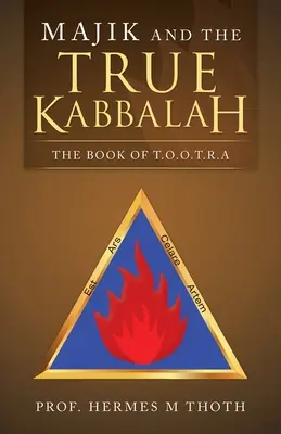 Majik und die wahre Kabbala: Das Buch von T.O.O.T.R.A - Majik and the True Kabbalah: The Book of T.O.O.T.R.A