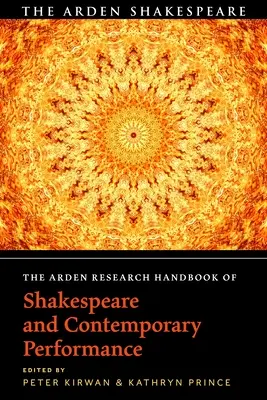 The Arden Research Handbook of Shakespeare and Contemporary Performance