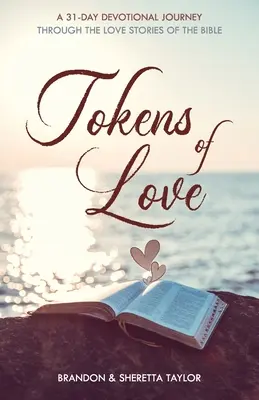 Zeichen der Liebe: Eine 31-tägige Andachtsreise durch die Liebesgeschichten der Bibel - Tokens of Love: A 31-Day Devotional Journey Through the Love Stories of the Bible