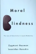 Moralische Blindheit: Der Verlust der Empfindsamkeit in der flüssigen Moderne - Moral Blindness: The Loss of Sensitivity in Liquid Modernity