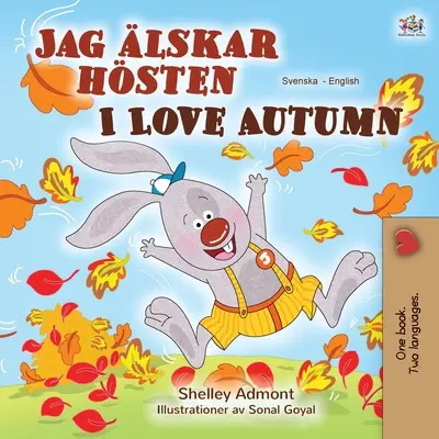 I Love Autumn (Schwedisch Englisch Zweisprachiges Buch für Kinder) - I Love Autumn (Swedish English Bilingual Book for Children)