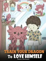 Trainiere deinen Drachen, sich selbst zu lieben: Ein Drachenbuch, das Kindern positive Affirmationen vermittelt. Eine niedliche Kindergeschichte, die Kindern beibringt, sich zu lieben, wie sie sind - Train Your Dragon To Love Himself: A Dragon Book To Give Children Positive Affirmations. A Cute Children Story To Teach Kids To Love Who They Are