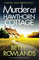 Mord in Hawthorn Cottage: Ein absolut fesselnder, gemütlicher Krimi - Murder at Hawthorn Cottage: An absolutely gripping cozy mystery