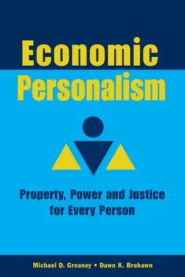 Ökonomischer Personalismus: Macht, Eigentum und Gerechtigkeit für jede Person - Economic Personalism: Power, Property and Justice for Every Person