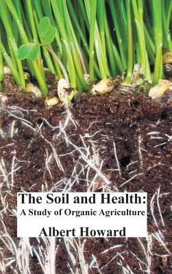 Der Boden und die Gesundheit: Eine Studie über den ökologischen Landbau - The Soil and Health: A Study of Organic Agriculture