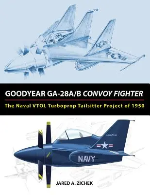 Goodyear GA-28A/B Convoy Fighter: Das VTOL-Turboprop-Schleppflugzeugprojekt der Marine von 1950 - Goodyear GA-28A/B Convoy Fighter: The Naval VTOL Turboprop Tailsitter Project of 1950